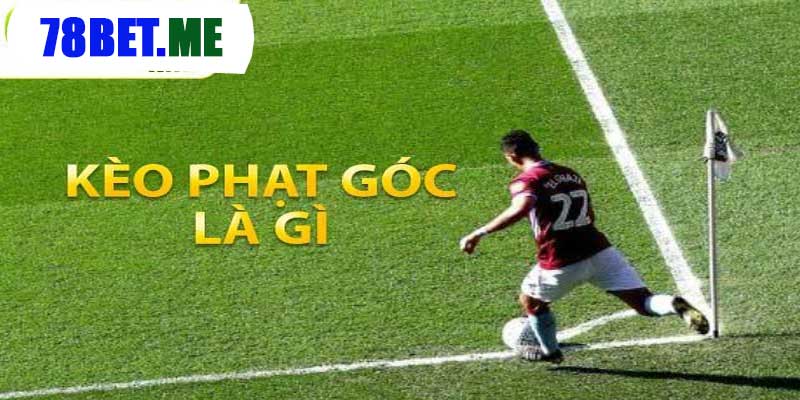 Khám Phá Kèo Phạt Góc tại 78BET - Cá Cược Đầy Hấp Dẫn