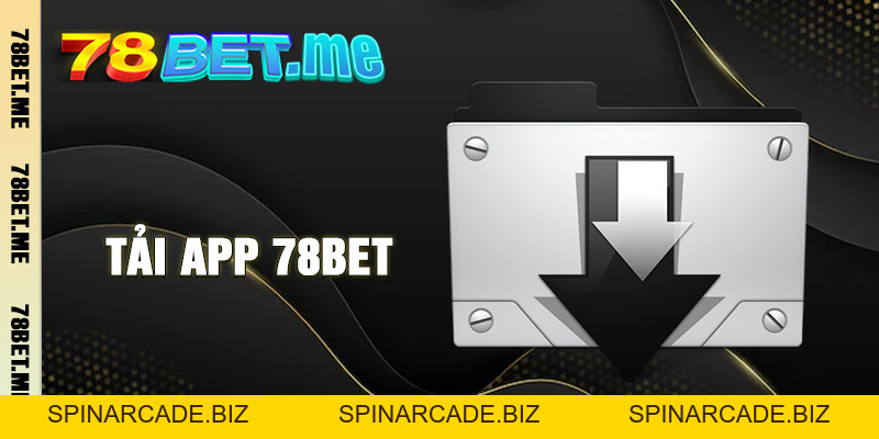Tải App 78BET - Đem Lại Trải Nghiệm Cá Cược Online Vượt Trội