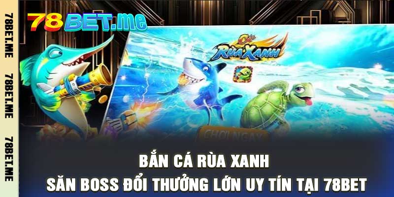 Bắn Cá - 78bet