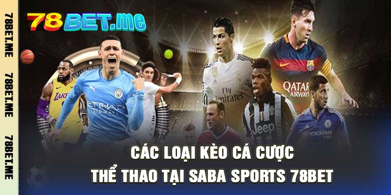 SABA Sports 78Bet - Cá Cược Thể Thao Tỷ Lệ Kèo Hấp Dẫn Nhất