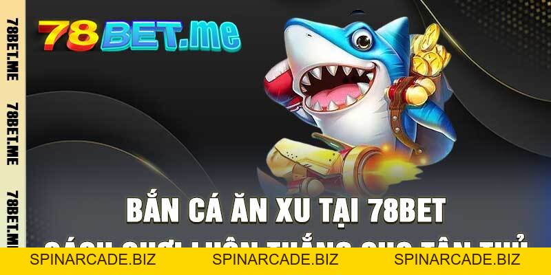 Bắn Cá - 78bet