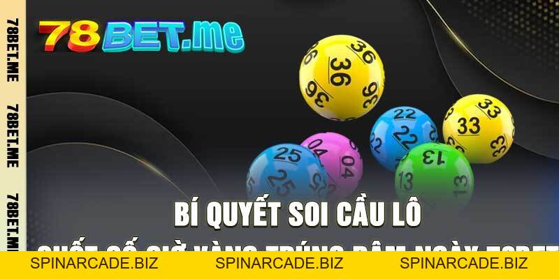 Bí Quyết Soi Cầu Lô - Chốt Số Giờ Vàng Trúng Đậm Ngày 78bet