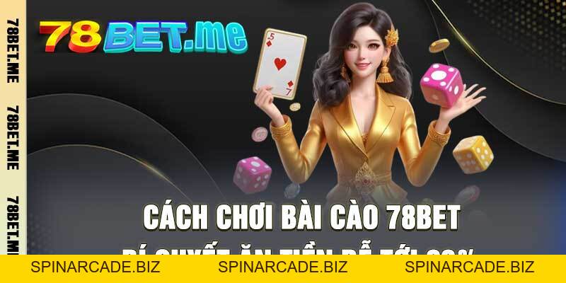 Cách Chơi Bài Cào 78bet - Bí Quyết Ăn Tiền Dễ Tới 99%